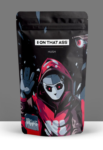 That ass hush - ass, ‘hush’